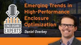 Emerging Trends in High-Performance Enclosure Optimization with Daniel Overbey